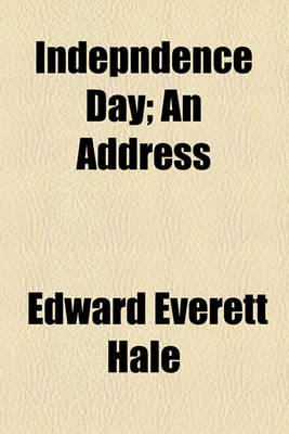 Book cover for Indepndence Day; An Address