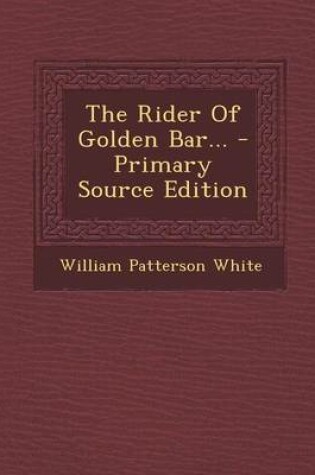 Cover of The Rider of Golden Bar... - Primary Source Edition