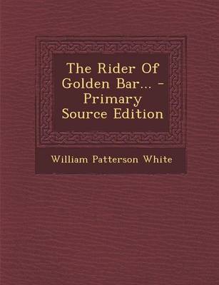 Book cover for The Rider of Golden Bar... - Primary Source Edition