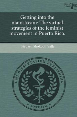 Cover of Getting Into the Mainstream: The Virtual Strategies of the Feminist Movement in Puerto Rico