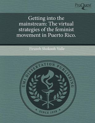 Book cover for Getting Into the Mainstream: The Virtual Strategies of the Feminist Movement in Puerto Rico