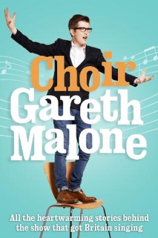 Cover of Choir: Gareth Malone