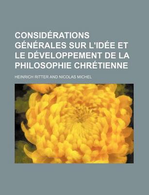 Book cover for Considerations Generales Sur L'Idee Et Le Developpement de La Philosophie Chretienne