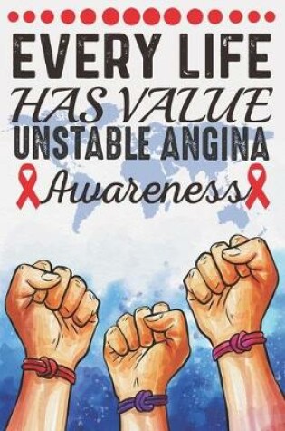 Cover of Every Life Has Value Unstable Angina Awareness