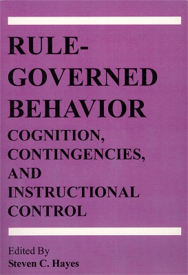 Book cover for Rule-Governed Behavior: Cognition, Contingencies, and Instructional Control