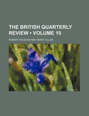 Book cover for The British Quarterly Review (Volume 10)