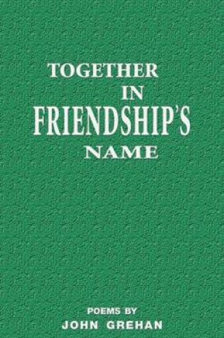 Cover of Together in friendship's name