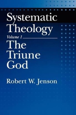 Cover of Systematic Theology: Volume 1: The Triune God