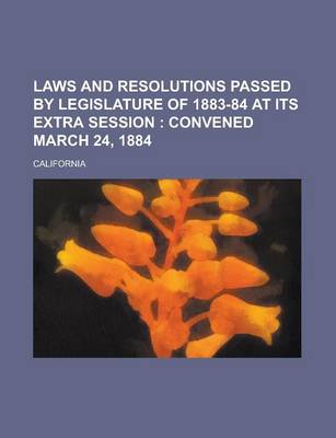 Book cover for Laws and Resolutions Passed by Legislature of 1883-84 at Its Extra Session