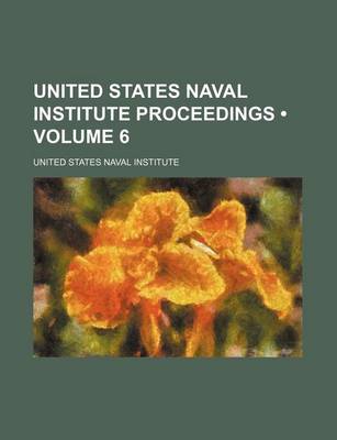 Book cover for United States Naval Institute Proceedings (Volume 6)