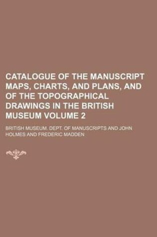 Cover of Catalogue of the Manuscript Maps, Charts, and Plans, and of the Topographical Drawings in the British Museum Volume 2