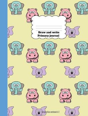 Book cover for Draw And Write Primary Journal Composition Notebook k-2