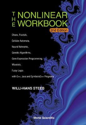 Book cover for Nonlinear Workbook, The: Chaos, Fractals, Cellular Automata, Neural Networks, Genetic Algorithms, Gene Expression Programming, Wavelets, Fuzzy Logic With C++, Java And Symbolic C++ Programs (2nd Edition)