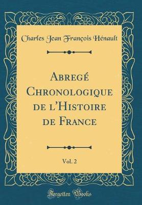 Book cover for Abregé Chronologique de l'Histoire de France, Vol. 2 (Classic Reprint)