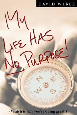 Book cover for My Life Has No Purpose: (Which is Why You're Doing Great!)