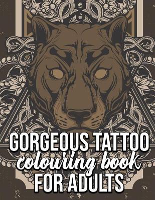 Book cover for Gorgeous Tattoo Colouring Book For Adults