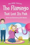 Book cover for The Flamingo That Lost its Pink