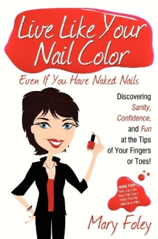 Cover of Live Like Your Nail Color, Even If You Have Naked Nails