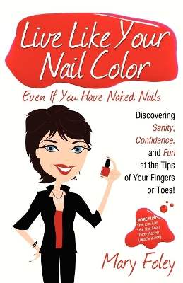 Book cover for Live Like Your Nail Color, Even If You Have Naked Nails