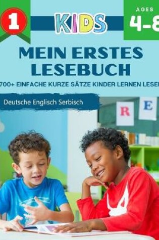 Cover of Mein Erstes Lesebuch 700+ Einfache Kurze Satze Kinder Lernen Lesen Deutsche Englisch Serbisch