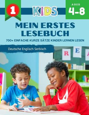 Book cover for Mein Erstes Lesebuch 700+ Einfache Kurze Satze Kinder Lernen Lesen Deutsche Englisch Serbisch