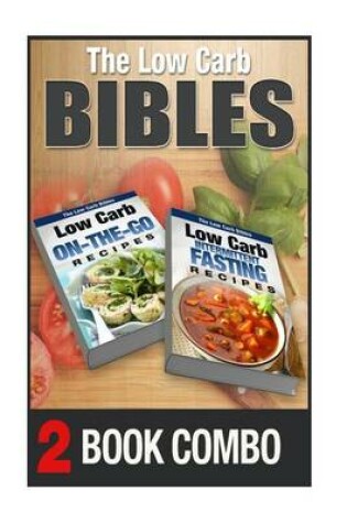 Cover of Low Carb Intermittent Fasting Recipes and Low Carb On-The-Go Recipes