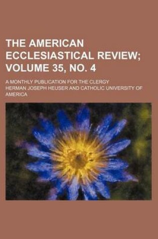 Cover of The American Ecclesiastical Review Volume 35, No. 4; A Monthly Publication for the Clergy