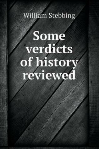 Cover of Some verdicts of history reviewed