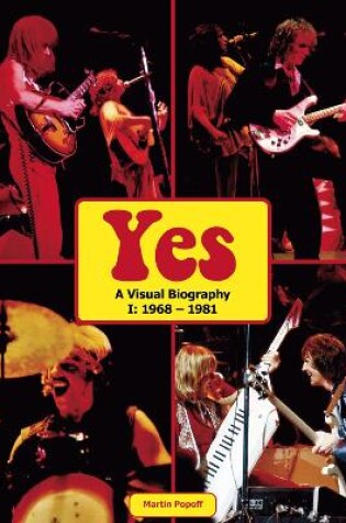 Cover of Yes: A Visual Biography I: 1968 - 1981