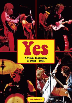 Book cover for Yes: A Visual Biography I: 1968 - 1981