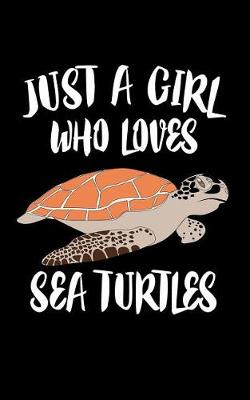 Book cover for Just A Girl Who Loves Sea Turtles