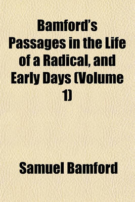 Book cover for Bamford's Passages in the Life of a Radical, and Early Days (Volume 1)