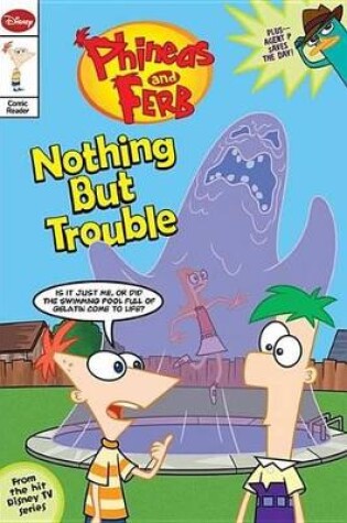 Cover of Phineas and Ferb Comic Reader Nothing But Trouble