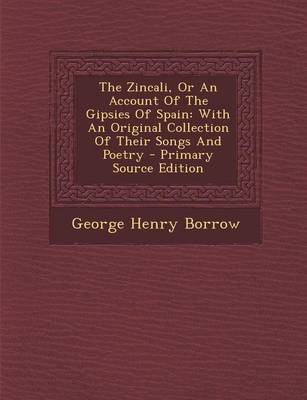 Book cover for The Zincali, or an Account of the Gipsies of Spain