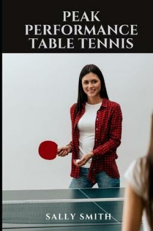 Cover of Peak Performance Table Tennis