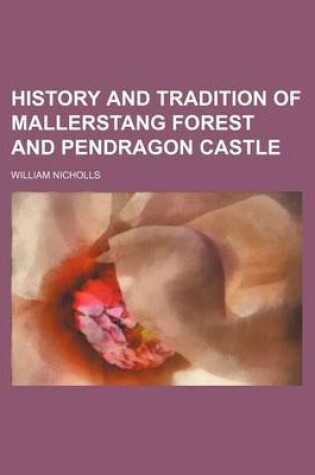 Cover of History and Tradition of Mallerstang Forest and Pendragon Castle