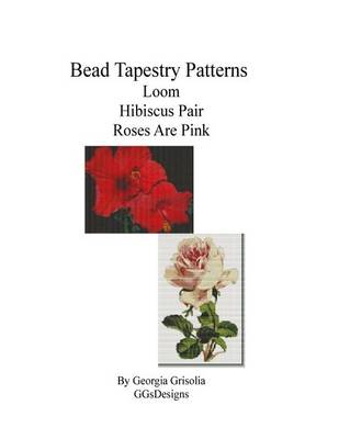 Book cover for Bead Tapestry Patterns loom Hibiscus Pair Roses Are Pink