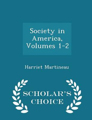 Book cover for Society in America, Volumes 1-2 - Scholar's Choice Edition