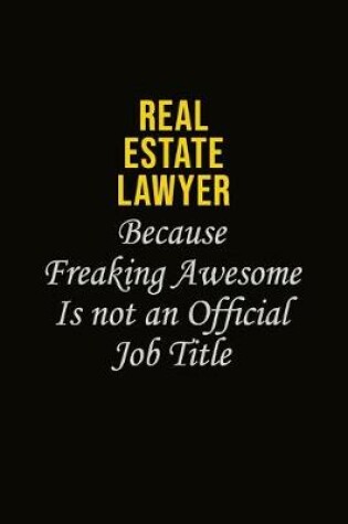 Cover of Real Estate Lawyer Because Freaking Awesome Is Not An Official Job Title