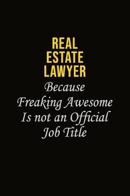 Book cover for Real Estate Lawyer Because Freaking Awesome Is Not An Official Job Title