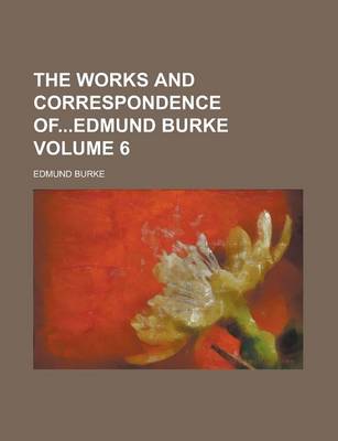 Book cover for The Works and Correspondence Ofedmund Burke