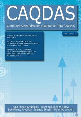 Book cover for Caqdas - Computer Assisted/Aided Qualitative Data Analysis: High-Impact Strategies - What You Need to Know: Definitions, Adoptions, Impact, Benefits, Maturity, Vendors