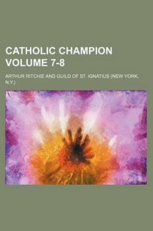 Cover of Catholic Champion Volume 7-8