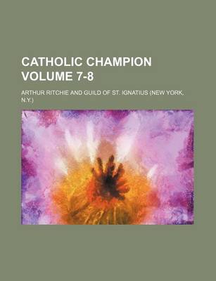 Book cover for Catholic Champion Volume 7-8