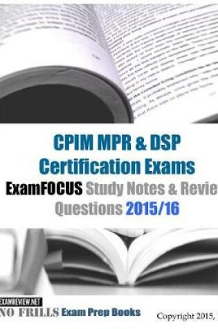 Cover of CPIM MPR & DSP Certification Exams ExamFOCUS Study Notes & Review Questions 2015/16