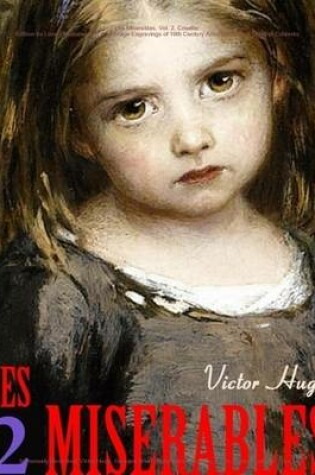 Cover of Les Miserables. Vol. 2. Cosette: Edition de Luxe (Illustrated with 45 Vintage Engravings of 19th Century Artists). Detailed Table of Contents