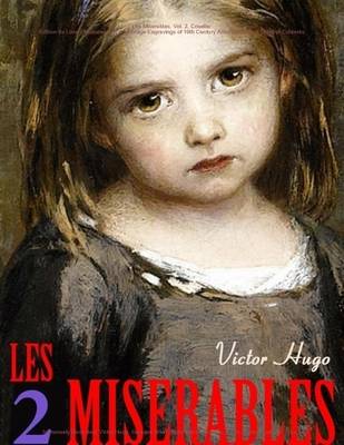 Book cover for Les Miserables. Vol. 2. Cosette: Edition de Luxe (Illustrated with 45 Vintage Engravings of 19th Century Artists). Detailed Table of Contents