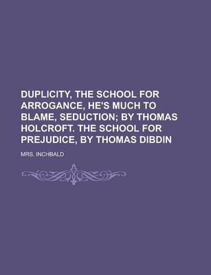 Book cover for Duplicity, the School for Arrogance, He's Much to Blame, Seduction