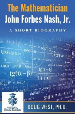 Cover of The Mathematician John Forbes Nash Jr. ? A Short Biography