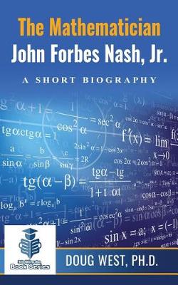 Cover of The Mathematician John Forbes Nash Jr. ? A Short Biography